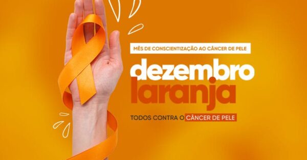 Dezembro Laranja - Prevenção ao Câncer de Pele Dezembro Laranja - Prevenção ao Câncer de Pele